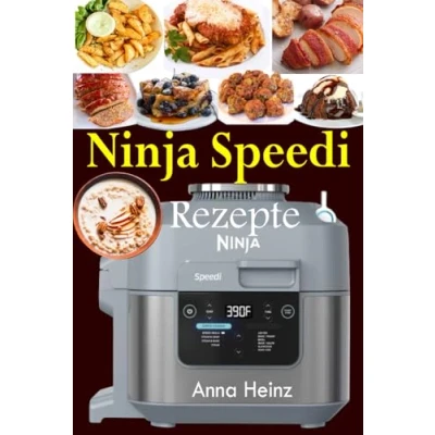 Abbildung von Ninja Speedi Rezepte: Meistern Sie die Kunst schneller und köstlicher Küche! (Kochbuch für Deutsch mit Bildern)