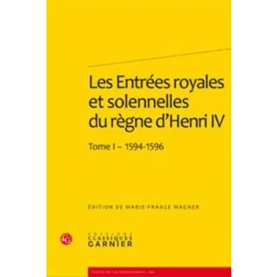 Abbildung von Les Entrees Royales Et Solennelles Du Regne D&#039;henri IV Dans Villes Francaises: Tome I 1594 1596 (Textes De La Renaissance, Band 164)