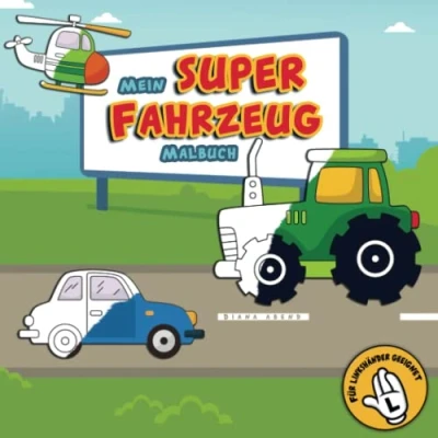 Abbildung von Mein Super Fahrzeug Malbuch für Linkshänder: Viele verschiedene Fahrzeuge wie Autos, LKWs, Bagger, Boote, Flugzeuge, Einsatzfahrzeuge, Zweiräder und vieles mehr