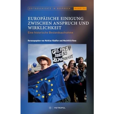 Abbildung von Europäische Einigung zwischen Anspruch und Wirklichkeit: Eine historische Bestandsaufnahme (Zeitgeschichte im Gespräch: Herausgegeben vom Institut für Zeitgeschichte)