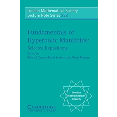 Abbildung von Fundamentals of Hyperbolic Manifolds: Selected Expositions (London Mathematical Society Lecture Note Series, 328, Band 328)