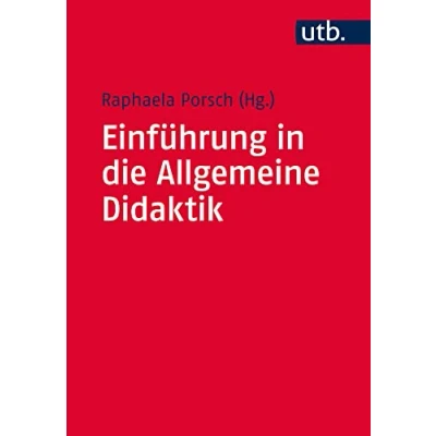 Abbildung von Einführung in die Allgemeine Didaktik: Ein Lehr und Arbeitsbuch für Lehramtsstudierende