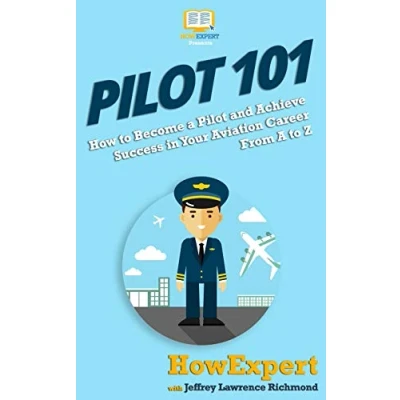 Abbildung von Pilot 101: How to Become A and Achieve Success in Your Aviation Career From Z