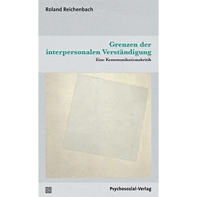 Abbildung von Grenzen der interpersonalen Verständigung: Eine Kommunikationskritik (Diskurse Psychologie)
