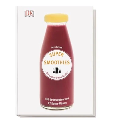 Abbildung von Super Smoothies Die besten Detox Drinks: Mit 60 Rezepten und 12 Plänen