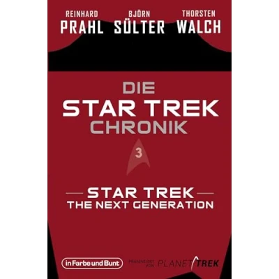 Abbildung von die Star Trek Chronik Teil 3: Trek: The Next Generation: ganze Geschichte über Abenteuer von Captain Picard und seiner Crew