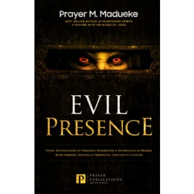 Abbildung von Evil Presence: Total Destruction of Demonic Possession &amp; Oppression in Homes, Body Organs, Offices Properties. Enough Is (Satanic and ... Breaking Curses, Cast Out Demons)
