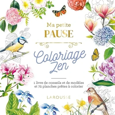 Abbildung von Ma petite pause coloriage zen: 1 livre de conseils et modèles 72 planches prêtes à colorier