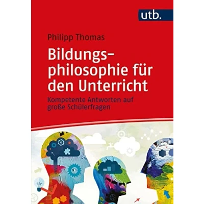Abbildung von Bildungsphilosophie für den Unterricht: Kompetente Antworten auf große Schülerfragen
