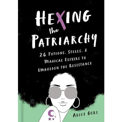 Abbildung von Hexing the Patriarchy: 26 Potions, Spells, and Magical Elixirs to Embolden Resistance