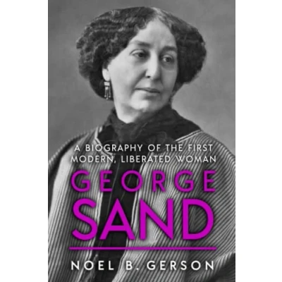 Abbildung von George Sand: A Biography of the First Modern, Liberated Woman (Giants Arts)