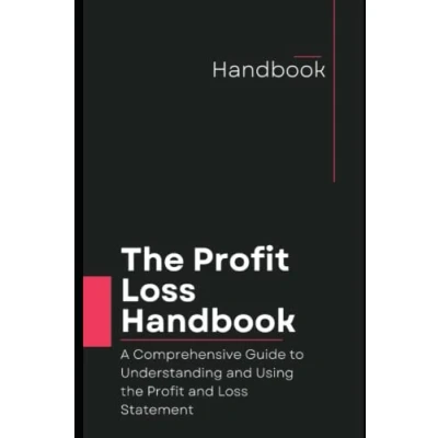 Abbildung von the Profit and Loss Handbook: A Comprehensive Guide to Understanding Using Statement