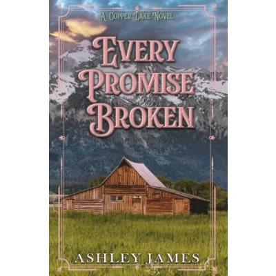 Abbildung von Every Promise Broken: A Second Chance Small Town Romance