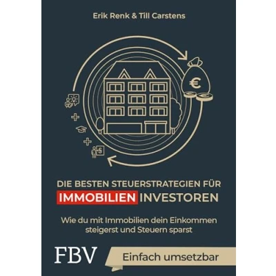Abbildung von Die besten Steuerstrategien für Immobilieninvestoren: Wie du mit Immobilien dein Einkommen steigerst und Steuern sparst