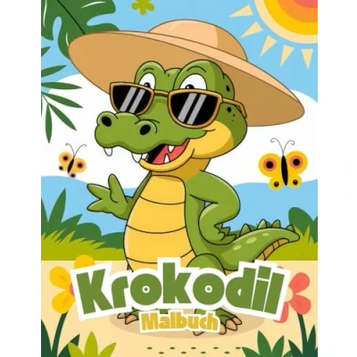 Abbildung von Krokodil Malbuch für Kinder: Spaßige und einfache Ausmalbilder von freundlichen Alligatoren Kinder im Alter 4 8 Jahren
