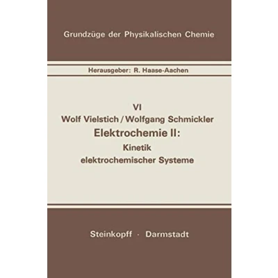 Abbildung von Elektrochemie II: Kinetik Elektrochemischer Systeme (Grundzüge der Physikalischen Chemie in Einzeldarstellungen, 6, Band 6)