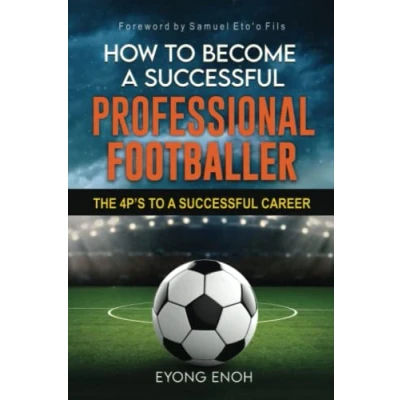 Abbildung von How to Become A Successful Professional Footballer: The 4P&#039;s Career