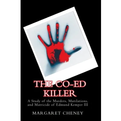 Abbildung von the Co Ed Killer: A Study of Murders, Mutilations, and Matricide Edmund Kemper III