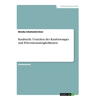 Abbildung von Kaufsucht. Ursachen des Kaufszwanges und Präventionsmöglichkeiten