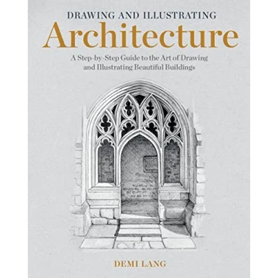 Abbildung von Drawing and Illustrating Architecture: A Step By Guide to the Art of Beautiful Buildings