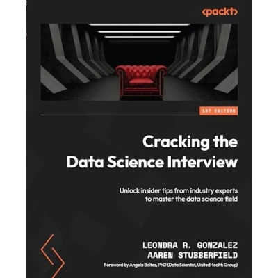 Abbildung von Cracking the data science Interview: Unlock insider tips from industry experts to master field