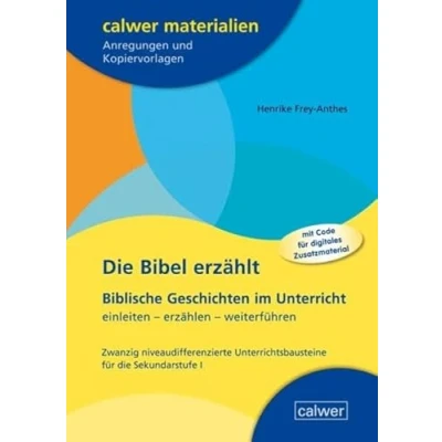 Abbildung von Die Bibel erzählt: Biblische Geschichten im Unterricht einleiten erzählen weiterführen (Calwer Materialien: Modelle für den Religionsunterricht. Anregungen und Kopiervorlagen)