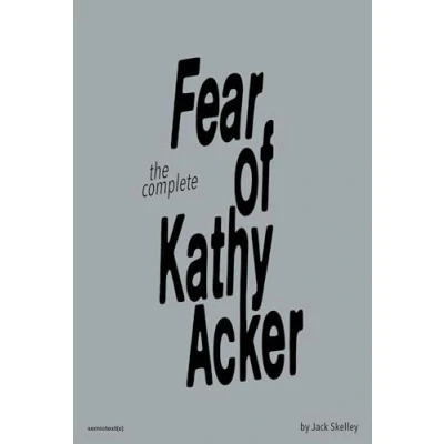 Abbildung von The Complete Fear of Kathy Acker