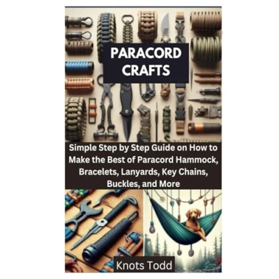 Abbildung von Paracord CRAFTS: Simple Step by Guide on How to Make the Best of Hammock, Bracelets, Lanyards, Key Chains, Buckles, and More