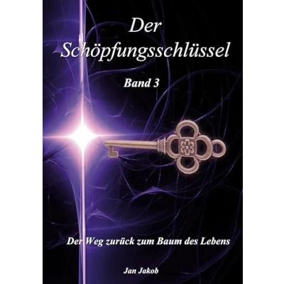 Abbildung von Der Schöpfungsschlüssel Band 3: Weg zurück zum Baum des Lebens
