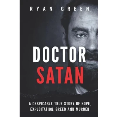 Abbildung von Doctor Satan: A Despicable True Story of Hope, Exploitation, Greed and Murder (True Crime)