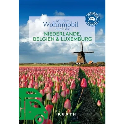 Abbildung von KUNTH Mit dem Wohnmobil durch die Niederlande, Belgien &amp; Luxemburg: Unterwegs Zuhause (KUNTH unterwegs)
