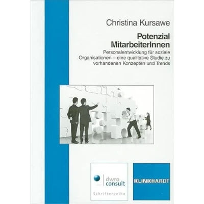 Abbildung von Potenzial MitarbeiterInnen: Personalentwicklung für soziale Organisationen eine qualitative Studie zu vorhandenen Konzepten und Trends (dwro consult Schriftenreihe)