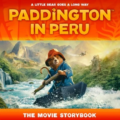 Abbildung von Paddington in Peru: the Movie Storybook: official picture storybook of third movie, perfect for kids aged 5+ and all fans!