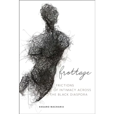 Abbildung von Frottage: Frictions of Intimacy across the Black Diaspora (Sexual Cultures)