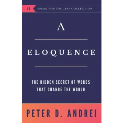 Abbildung von Eloquence: the Hidden Secret of Words that Change World (Speak for Success, Band 2)