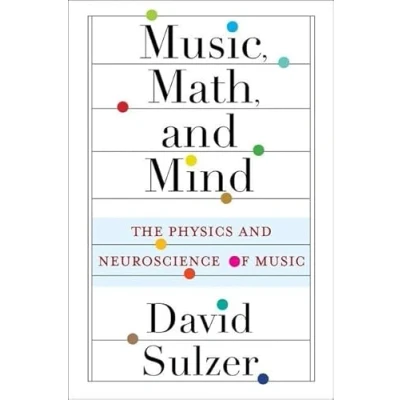 Abbildung von Music, Math, and Mind: The Physics Neuroscience of Music