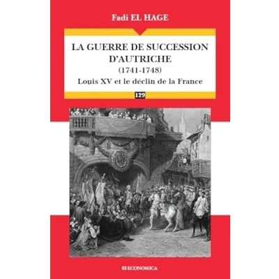 Abbildung von la guerre de succession d&#039;Autriche (1740 1748) : le déclin puissance française: Louis XV et France