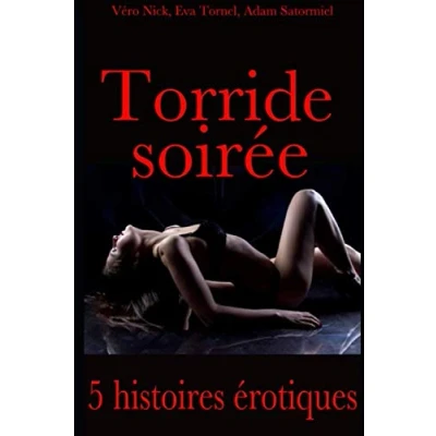 Abbildung von Torride soirée: Compilation de 5 histoires érotiques pour adulte en français, interdit aux moins 18 ans