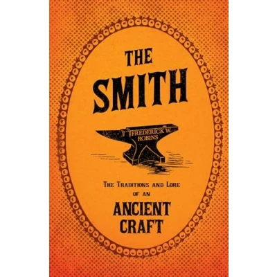 Abbildung von The Smith Traditions and Lore of an Ancient Craft