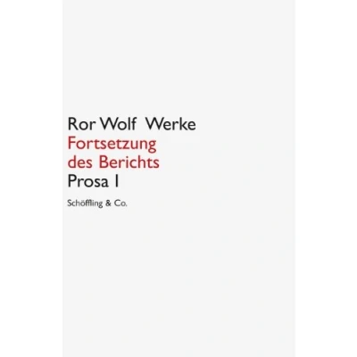 Abbildung von Fortsetzung des Berichts, Prosa 1: I (Ror Wolf Werke)