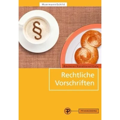 Abbildung von Rechtliche Vorschriften: für den Bereich Bäckerei/Konditorei/Café und caféähnliche Betriebe