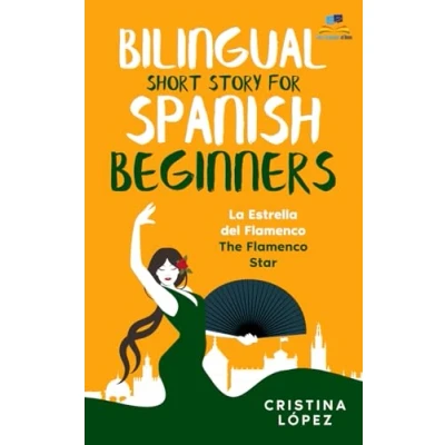 Abbildung von La Estrella del Flamenco. Bilingual Short Story for Spanish Beginners. (La Bailadora Asesina Trilogy, Band 2)