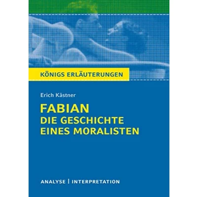 Abbildung von Königs Erläuterungen: Fabian. Die Geschichte eines Moralisten von Erich Kästner.: Textanalyse und Interpretation mit ausführlicher Inhaltsangabe Abituraufgaben Lösungen