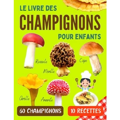Abbildung von Le livre des champignons pour enfants: Guide reconnaitre les comestibles et toxiques avec recettes de cuisine enfants curieux à ... partir 7 ans)