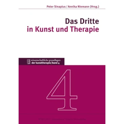 Abbildung von Das Dritte in Kunst und Therapie (Wissenschaftliche Grundlagen der Kunsttherapie, Band 4)