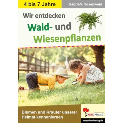 Abbildung von Wir entdecken Wald und Wiesenpflanzen: Blumen Kräuter unserer Heimat kennenlernen
