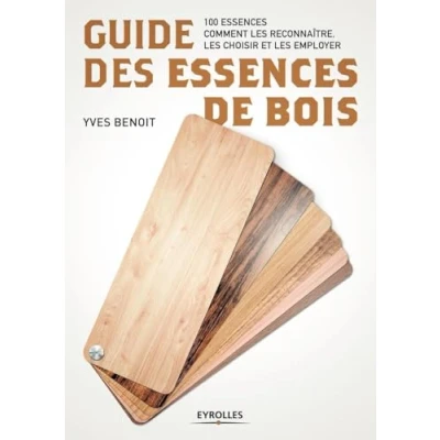 Abbildung von Guide des essences de bois: 100 essences. Comment les reconnaître, choisir et employer