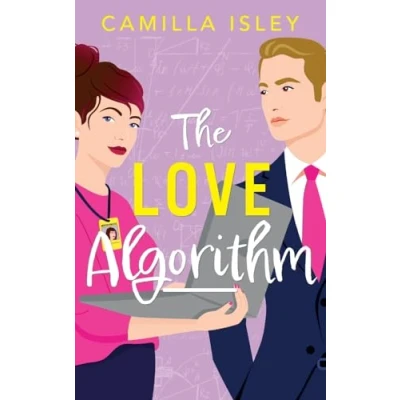 Abbildung von The Love Algorithm: A hilarious workplace romantic comedy from Camilla Isley for 2024 (True Love, 3)
