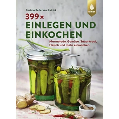 Abbildung von 399 x einlegen und einkochen: Marmelade, Gemüse, Sauerkraut, Fleisch mehr einmachen