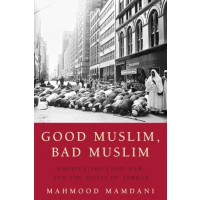 Abbildung von Good Muslim, Bad Muslim: America, the Cold War, and Roots of Terror